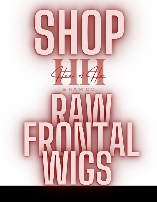 Raw Frontal Wigs