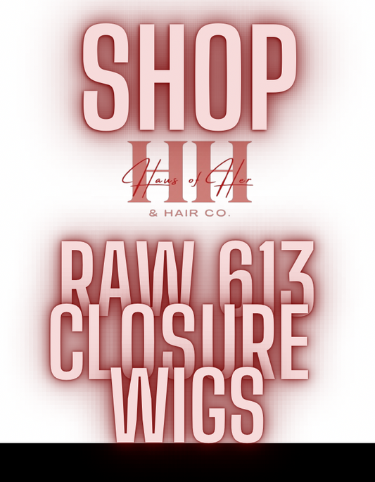 Raw 613 Closure Wigs