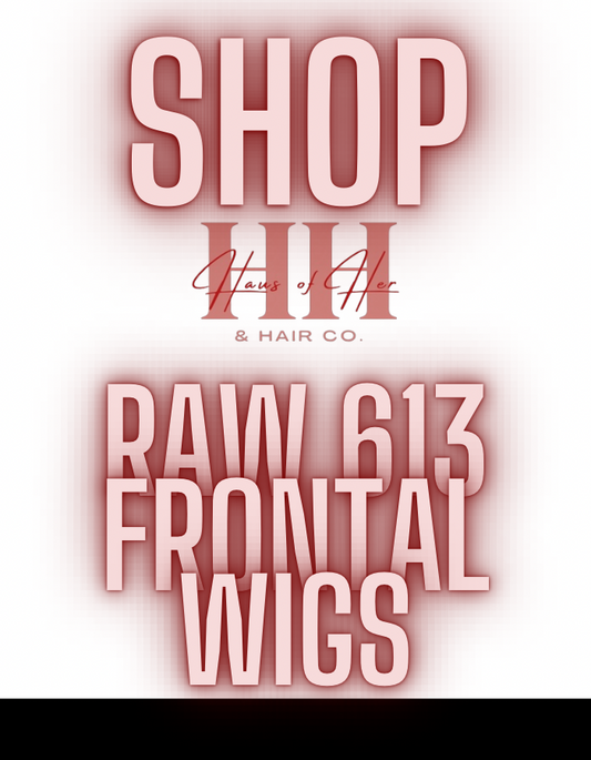 Raw 613 Frontal Wigs